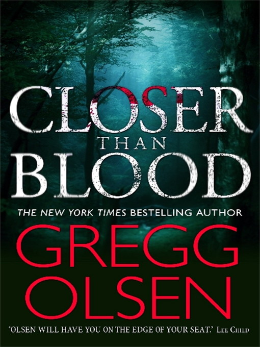 Title details for Closer than Blood by Gregg Olsen - Wait list